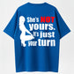 100% Cotton "She's NOT Yours, It's Just Your Turn" Bold Statement T-Shirt