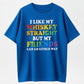I Like My Whiskey Straight, But My Friends Can Go Either Way T-Shirt