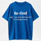 Humorous ‘Re-tired’ Definition T-Shirt – Relatable Comedy for Tired Souls