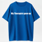 100% Cotton 'My Therapist Gave Up' Humor Graphic T-Shirt