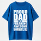 Mens Proud Dad Of A Freaking Awesome Daughter T shirt Funny Fathers Day Tee Mens Funny T Shirts