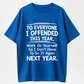 "To Everyone I Offended This Year Work On" Quote Sports Summer Party Graphic Tee