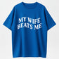 Urbntees My Wife Beats Me Sarcastic Married Life Humor Cotton T-Shirt