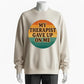 Humorous Therapy Meme Sweatshirt – 'My Therapist Gave Up On Me' Funny Design for Sarcastic Souls