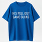 His Pull Out Game Sucks Funny Pregnancy Announcement T-Shirt