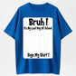 100% Cotton "Bruh! Last Day Of School Sign My Shirt" Funny Graduation T-Shirt