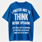 Urbntees I Prefer Not to Think Before Speaking Funny Sarcastic Organic Cotton Unisex T-Shirt