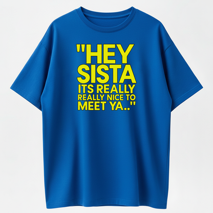Hey Sista Graphic Tee 100% Cotton