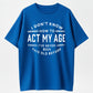 I Don’t Know How To Act My Age T-Shirt – Funny Retro Quote Tee, Vintage Style Casual Shirt for Everyday Wear