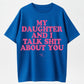 My Daughter and I Talk Shit About You - Funny Gift for Mom T-Shirt