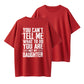 100% Cotton "You Can't Tell Me What To Do, You're Not My Daughter" Quote T-Shirt