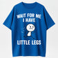Wait For Me I Have Little Legs Funny Short People Running Graphic T-Shirt