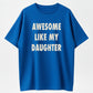 Awesome Like My Daughter Funny Proud Dad Graphic Pure Cotton T-Shirt