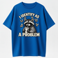 I Identify As A Problem Shirt, Funny Raccoon Meme Tee, Sarcastic Personality Quote T-Shirt