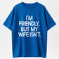 Urbntees "I'm Friendly But My Wife Isn't" Bold Text Funny Cotton T-Shirt