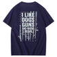 I Like Dogs Guns And Maybe 3 People Pattern Print 100%Cotton T-Shirt