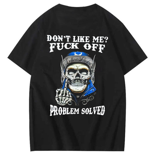 Don't Like Me Fuck Off Problem Solved  Pattern Print 100%Cotton T-Shirt