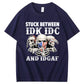 Stuck Between IDK, IDC And IDGAF USA T-Shirt