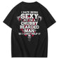 I Hate Being Sexy But I'm A Chubby Bearded Man So I Can't Help It T-Shirt