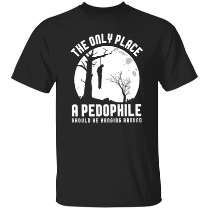 The Only Place A Pedophile Should Be Hanging Around Shirt