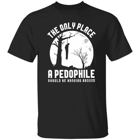 The Only Place A Pedophile Should Be Hanging Around Shirt