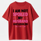 Urbntees I'm Not Spoiled My Husband Just Loves Me Funny Organic Cotton Unisex T-Shirt