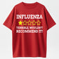 Influenza Terrible Wouldn't Recommend It Funny Flu Review Sarcastic Graphic T-Shirt