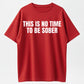 Urbntees This Is No Time to Be Sober Funny Drinking Graphic Pure Cotton T-Shirt