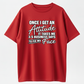Funny Once I Get An Attitude It Takes Me  Gift Printed T-shirt, Short-sleeved Crew Neck Casual Top, Suitable For All Seasons, Women's Wear