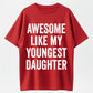 Cotton Short Sleeves Awesome Like My Youngest Daughter Mother's Day Father's Day T-Shirt Soft Cotton Crew Neck Short Sleeve Casual Classic Graphic Tee for Men Comfortable Versatile Everyday Wear