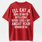 I'll Eat A Bowl Of Water With A Fork Before I Give A Shit About Your Opinion Of Me T-Shirt