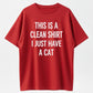 This Is A Clean Shirt I Just Have A Cat Funny Cat Lover Organic Cotton Unisex T-Shirt