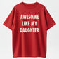 Awesome Like My Daughter Funny Proud Dad Graphic Pure Cotton T-Shirt