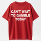Can't Wait To Gamble Today Heavy Cotton Tee - Funny Shirt - Poker - Blackjack - Casino - Gift For Men and Women - Roulette - Slots