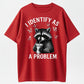 "I Identify As A Problem" Raccoon Funny T-Shirt Classic Crewneck Short Sleeve Tee