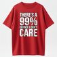 Funny Sarcastic Shirt, 99 Percent Chance I Don’t Care Tee