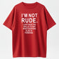 100% Cotton "I'm Not Rude" Sarcastic Honest Quote Graphic T-Shirt
