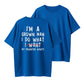 100% Cotton "I'm A Grown Man, I Do What My Daughter Wants" Funny Dad Quote T-Shirt