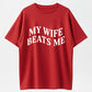 Urbntees My Wife Beats Me Sarcastic Married Life Humor Cotton T-Shirt