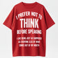 Urbntees I Prefer Not to Think Before Speaking Funny Sarcastic Organic Cotton Unisex T-Shirt