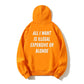 100% Cotton "All I Want Is Illegal, Expensive or Blonde" Funny Hoodie