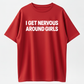 I Get Nervous Around Girls Tshirt, Funny Shirts Men