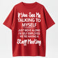 Urbntees If You See Me Talking to Myself Just Move Along Self Employed Staff Meeting Tee