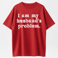 Urbntees I Am My Husband's Problem Vintage Washed Sarcastic Organic Cotton Unisex T-Shirt