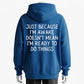 Premium Custom Just Because I'm Awake Doesn't Mean I'm Ready To Do Things Humorous Slogan Hoodie - 100% Cotton