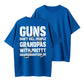 100% Cotton "Guns Don't Kill People, Grandpas With Granddaughters" Funny Quote T-Shirt