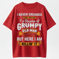 Grumpy Old Man “KILLIN' IT” Funny Self-Deprecating T-Shirt
