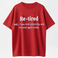 Humorous ‘Re-tired’ Definition T-Shirt – Relatable Comedy for Tired Souls