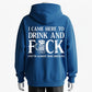 I Came Here to Drink and... Funny Adult Party Hoodie