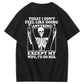 Today I Don't Feel Like Doing Anything Except My Wife Funny  Pattern 100&Cotton Print T-Shirt